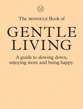 The Monocle Book of Gentle Living
