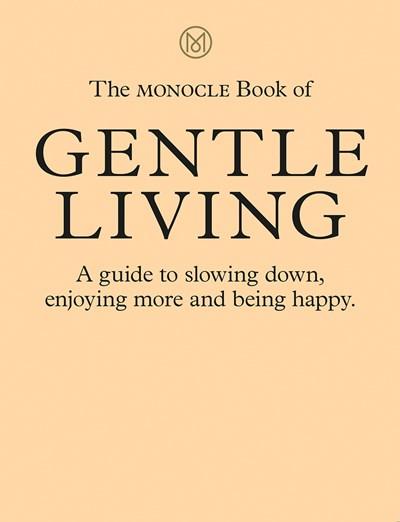 The Monocle Book of Gentle Living